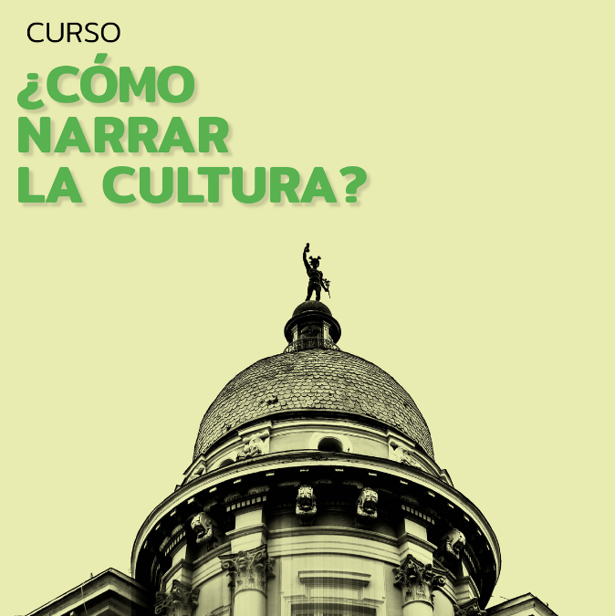 Inscríbete al curso ¿Cómo Narrar la Cultura?